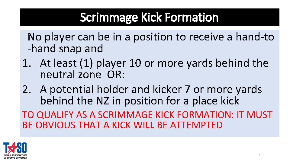 Scrimmage Kick Formation No player can be in a position to receive a hand-to