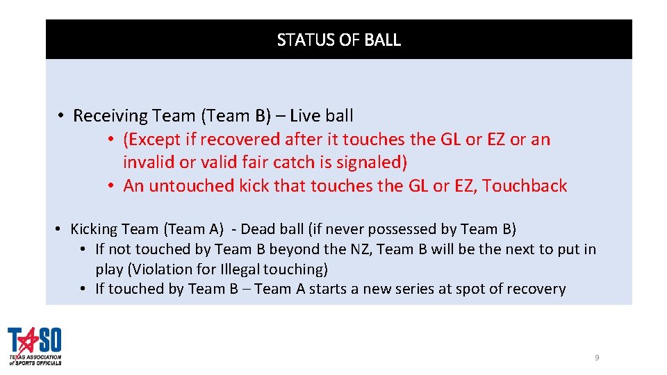 STATUS OF BALL • Receiving Team (Team B) – Live ball • (Except if