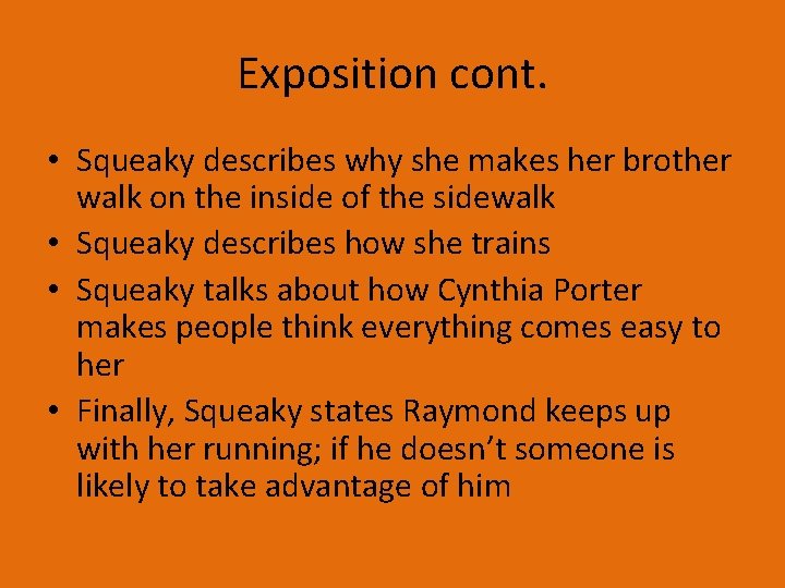 Exposition cont. • Squeaky describes why she makes her brother walk on the inside