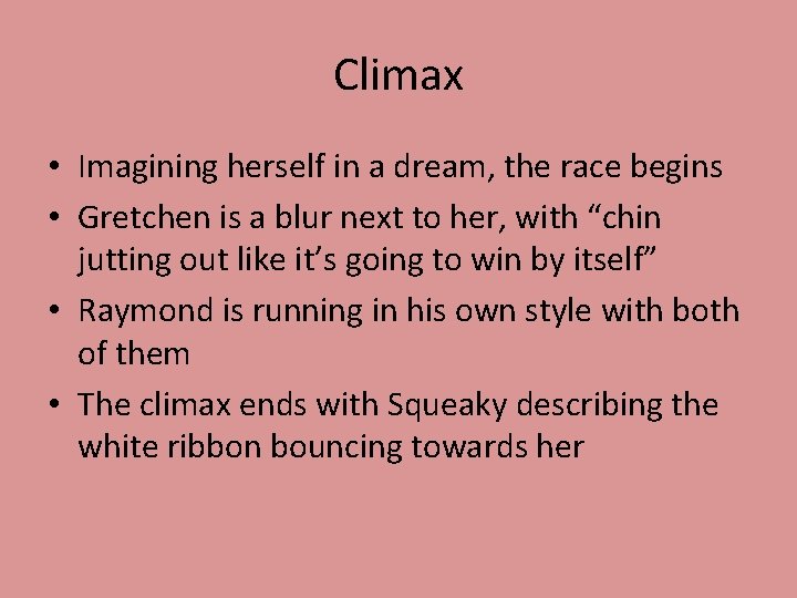Climax • Imagining herself in a dream, the race begins • Gretchen is a