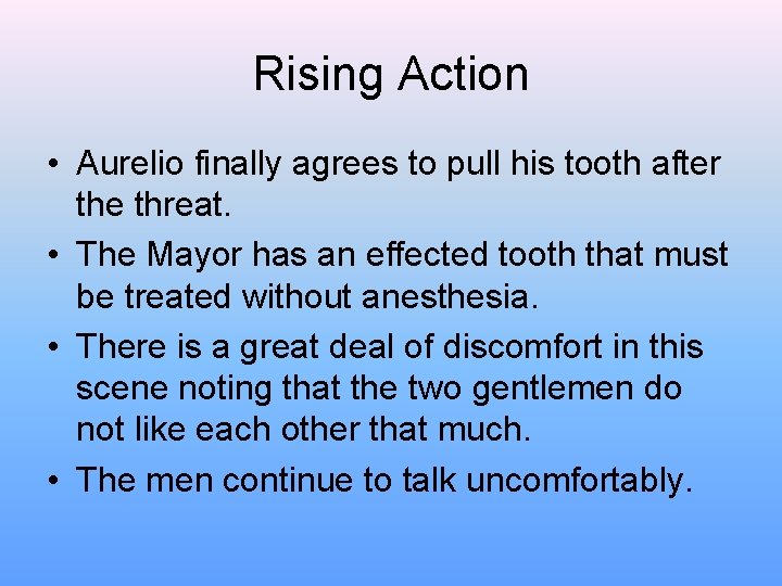 Rising Action • Aurelio finally agrees to pull his tooth after the threat. •