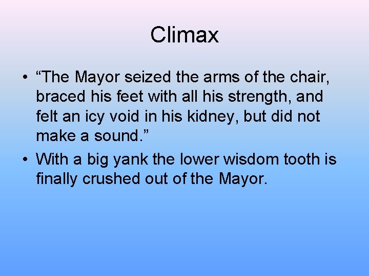Climax • “The Mayor seized the arms of the chair, braced his feet with