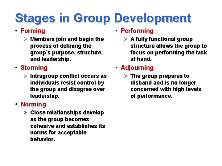 Stages in Group Development • Forming Ø Members join and begin the process of