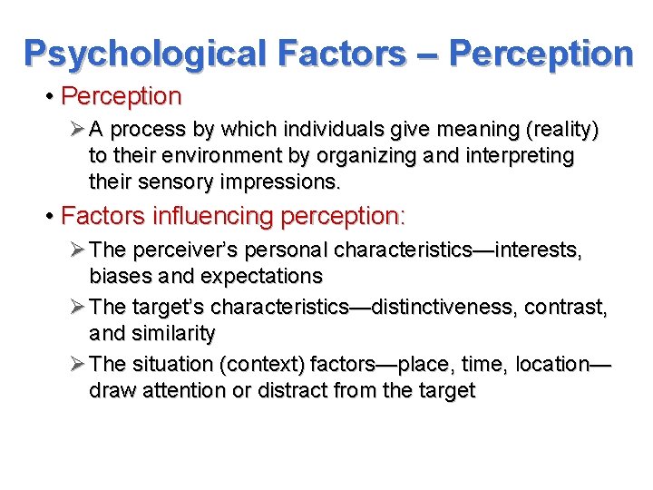 Psychological Factors – Perception • Perception Ø A process by which individuals give meaning