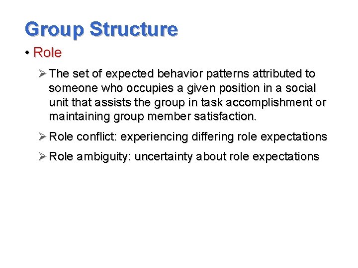 Group Structure • Role Ø The set of expected behavior patterns attributed to someone