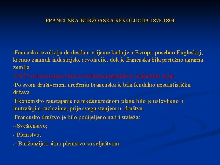 FRANCUSKA BURŽOASKA REVOLUCIJA 1878 -1804 -Fancuska revolicija de desila u vrijeme kada je u