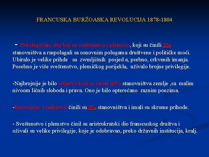 FRANCUSKA BURŽOASKA REVOLUCIJA 1878 -1804 - Privilegovani sloj bili su sveštenstvo i plemsvo, koji