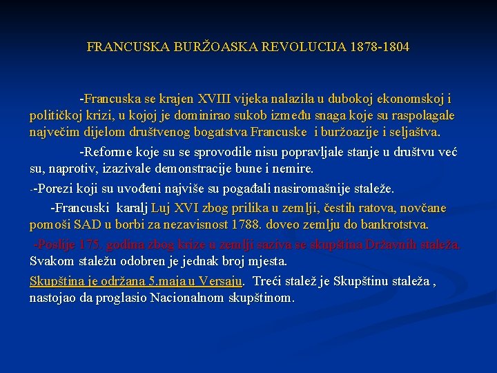 FRANCUSKA BURŽOASKA REVOLUCIJA 1878 -1804 -Francuska se krajen XVIII vijeka nalazila u dubokoj ekonomskoj