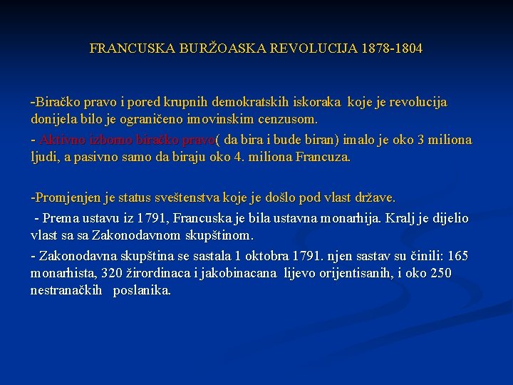 FRANCUSKA BURŽOASKA REVOLUCIJA 1878 -1804 -Biračko pravo i pored krupnih demokratskih iskoraka koje je