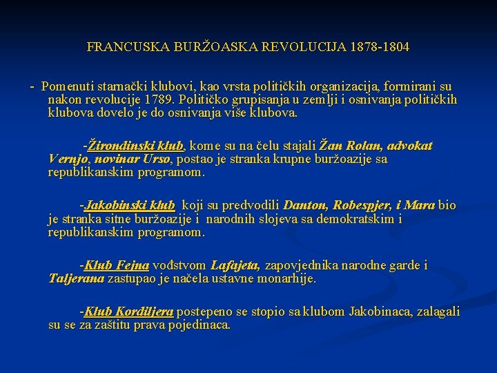 FRANCUSKA BURŽOASKA REVOLUCIJA 1878 -1804 - Pomenuti starnački klubovi, kao vrsta političkih organizacija, formirani