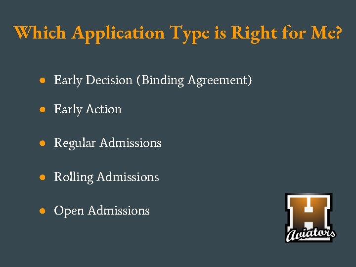 Which Application Type is Right for Me? ● Early Decision (Binding Agreement) ● Early