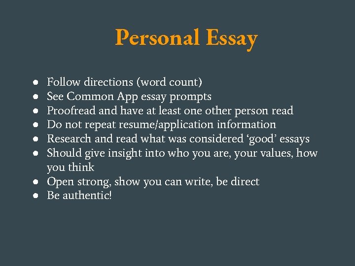 Personal Essay Follow directions (word count) See Common App essay prompts Proofread and have