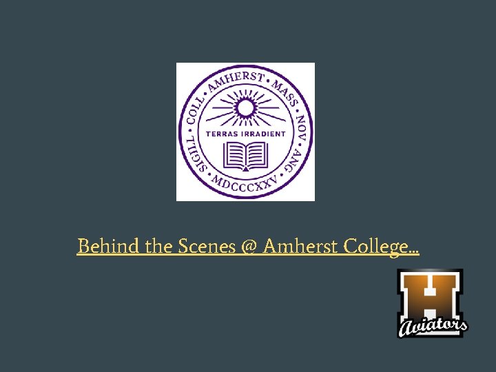 Behind the Scenes @ Amherst College. . . 