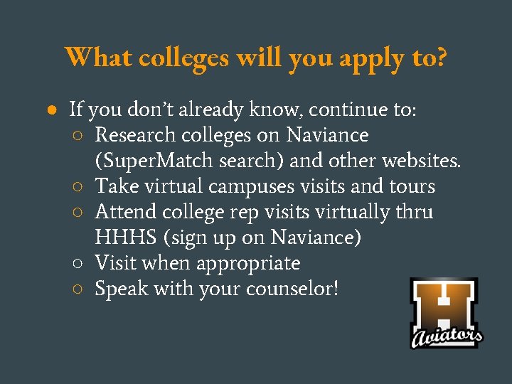 What colleges will you apply to? ● If you don’t already know, continue to: