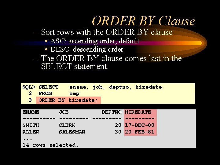 ORDER BY Clause – Sort rows with the ORDER BY clause • ASC: ascending