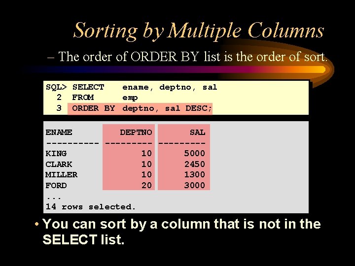 Sorting by Multiple Columns – The order of ORDER BY list is the order