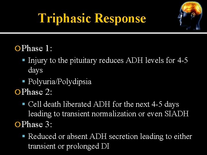 Triphasic Response Phase 1: Injury to the pituitary reduces ADH levels for 4 -5