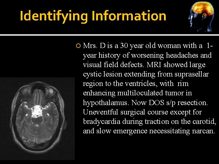 Identifying Information Mrs. D is a 30 year old woman with a 1 year