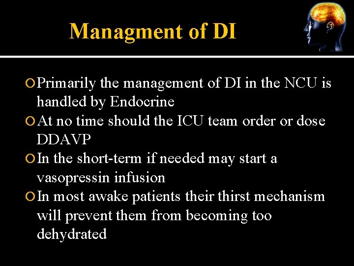 Managment of DI Primarily the management of DI in the NCU is handled by