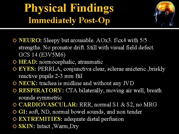 Physical Findings Immediately Post-Op NEURO: Sleepy but arousable. AOx 3. f/cx 4 with 5/5