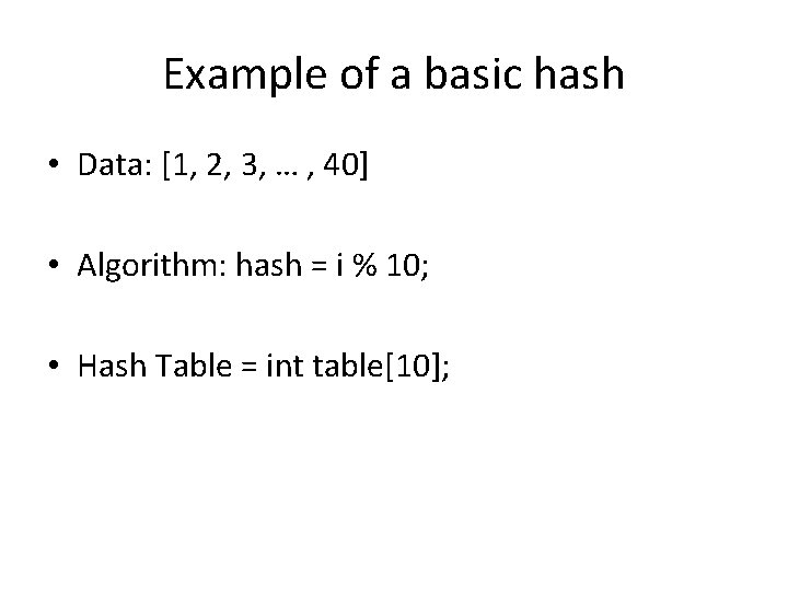 Example of a basic hash • Data: [1, 2, 3, … , 40] •