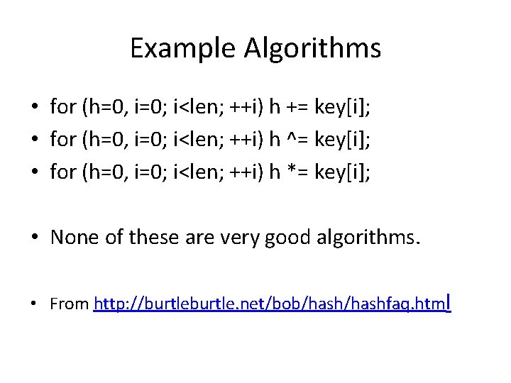 Example Algorithms • for (h=0, i=0; i<len; ++i) h += key[i]; • for (h=0,