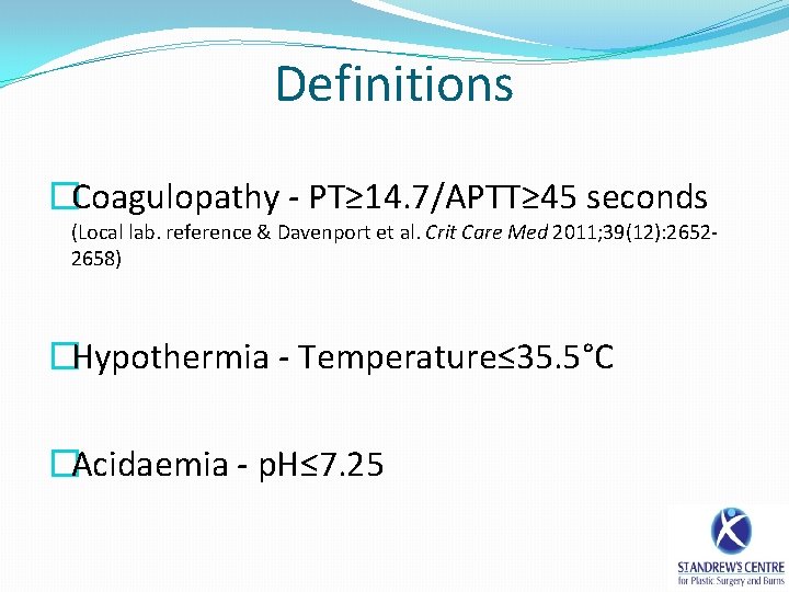Definitions �Coagulopathy - PT≥ 14. 7/APTT≥ 45 seconds (Local lab. reference & Davenport et