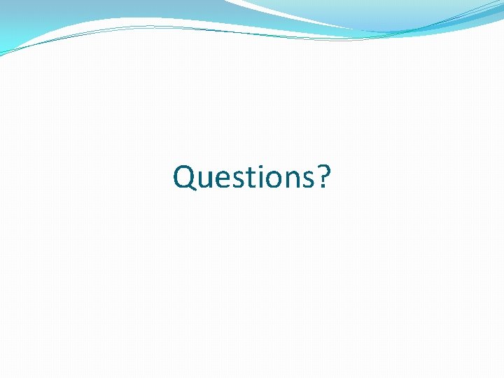 Questions? 