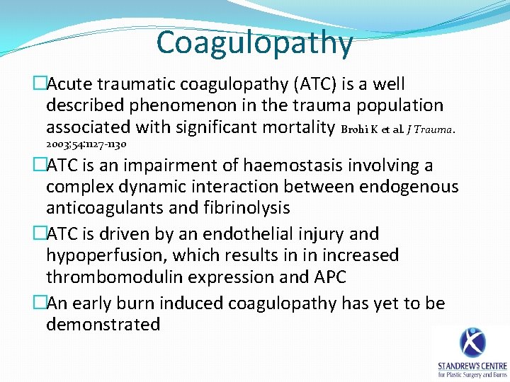 Coagulopathy �Acute traumatic coagulopathy (ATC) is a well described phenomenon in the trauma population