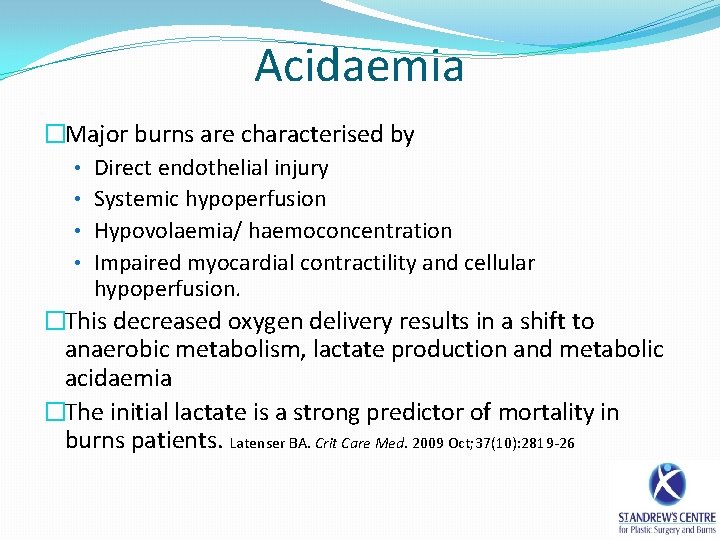 Acidaemia �Major burns are characterised by • Direct endothelial injury • Systemic hypoperfusion •