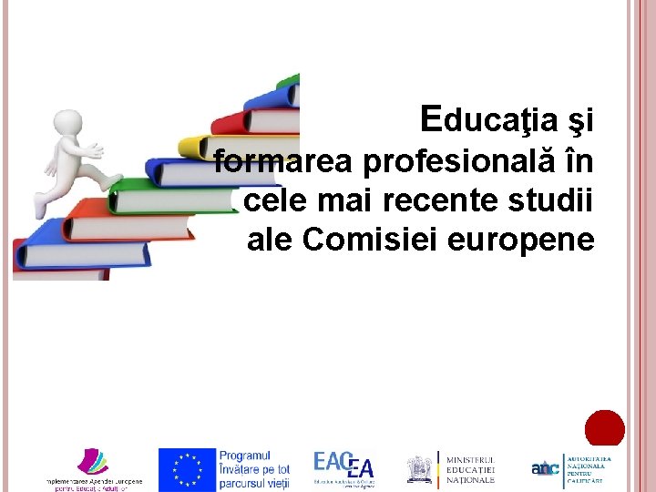 Educaţia şi formarea profesională în cele mai recente studii ale Comisiei europene 