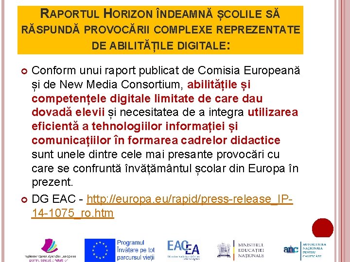 RAPORTUL HORIZON ÎNDEAMNĂ ȘCOLILE SĂ RĂSPUNDĂ PROVOCĂRII COMPLEXE REPREZENTATE DE ABILITĂȚILE DIGITALE: Conform unui