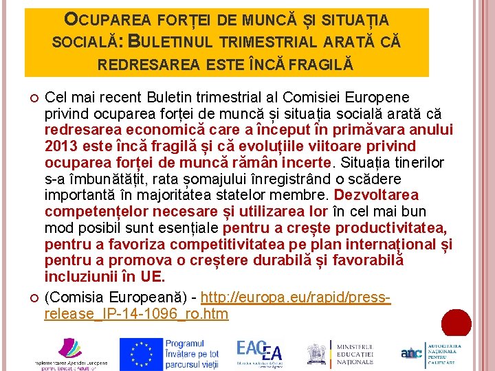 OCUPAREA FORȚEI DE MUNCĂ ȘI SITUAȚIA SOCIALĂ: BULETINUL TRIMESTRIAL ARATĂ CĂ REDRESAREA ESTE ÎNCĂ