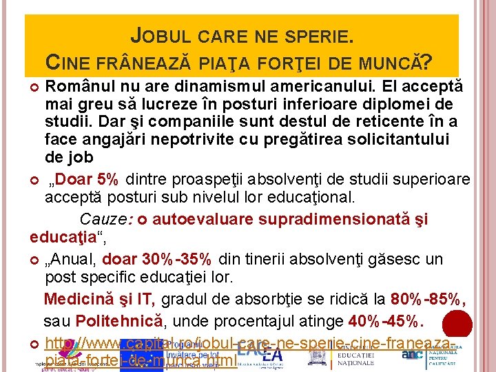 JOBUL CARE NE SPERIE. CINE FR NEAZĂ PIAŢA FORŢEI DE MUNCĂ? Românul nu are