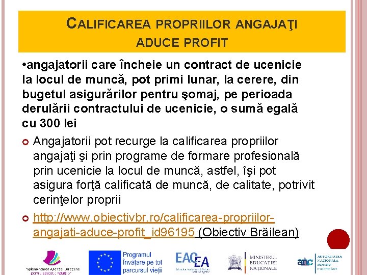 CALIFICAREA PROPRIILOR ANGAJAŢI ADUCE PROFIT • angajatorii care încheie un contract de ucenicie la