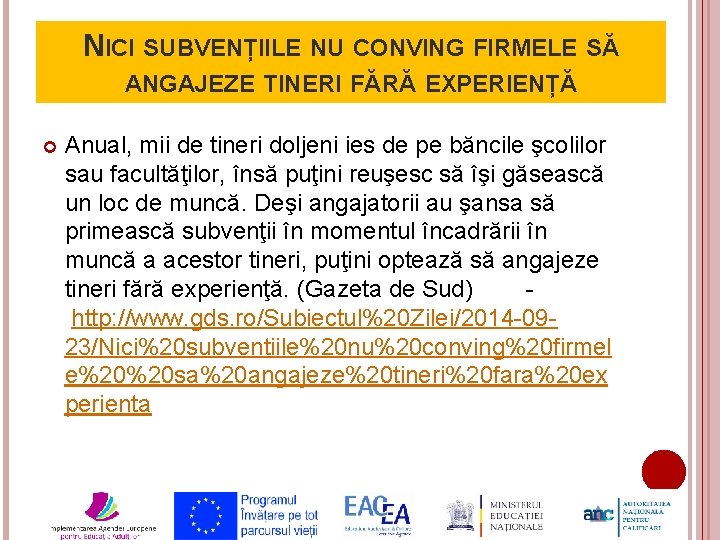 NICI SUBVENȚIILE NU CONVING FIRMELE SĂ ANGAJEZE TINERI FĂRĂ EXPERIENȚĂ Anual, mii de tineri