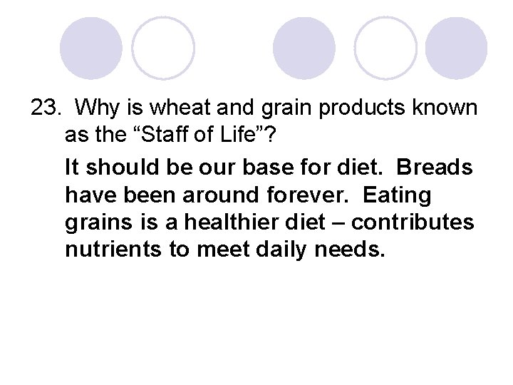 23. Why is wheat and grain products known as the “Staff of Life”? It