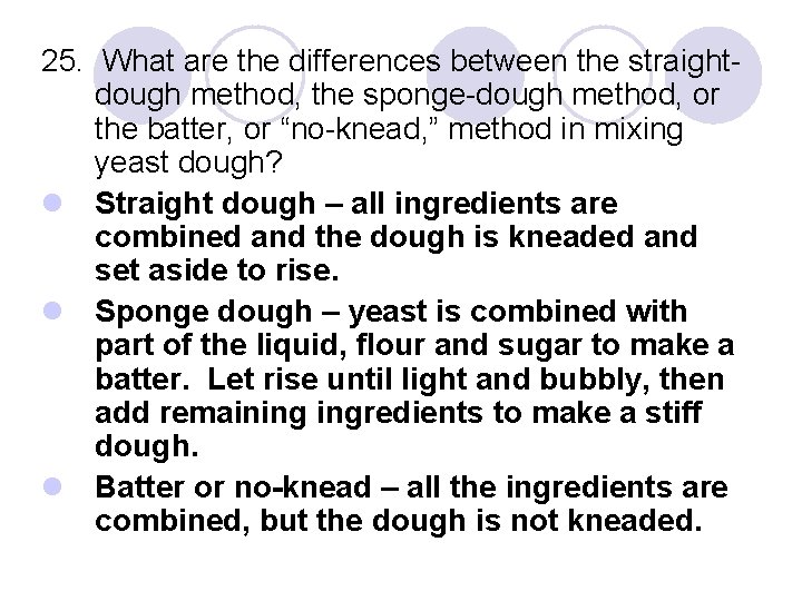 25. What are the differences between the straightdough method, the sponge-dough method, or the
