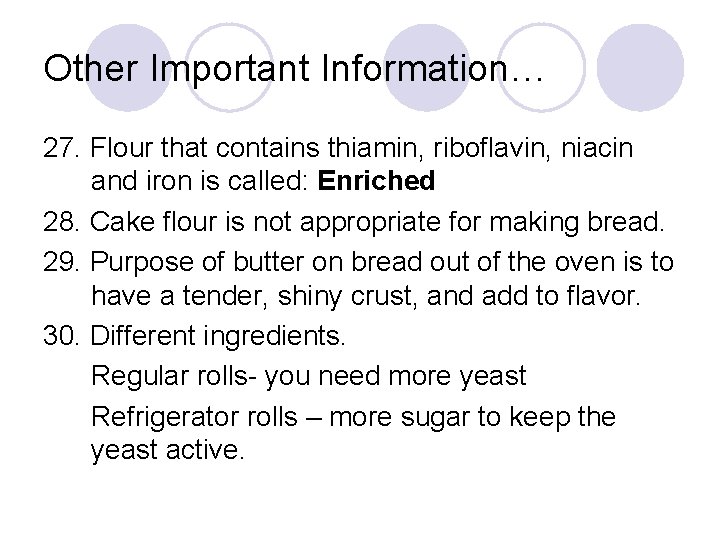 Other Important Information… 27. Flour that contains thiamin, riboflavin, niacin and iron is called: