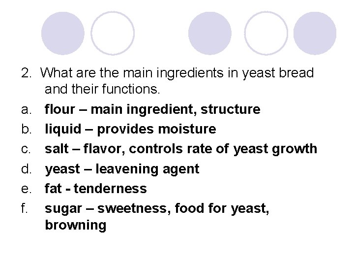 2. What are the main ingredients in yeast bread and their functions. a. flour