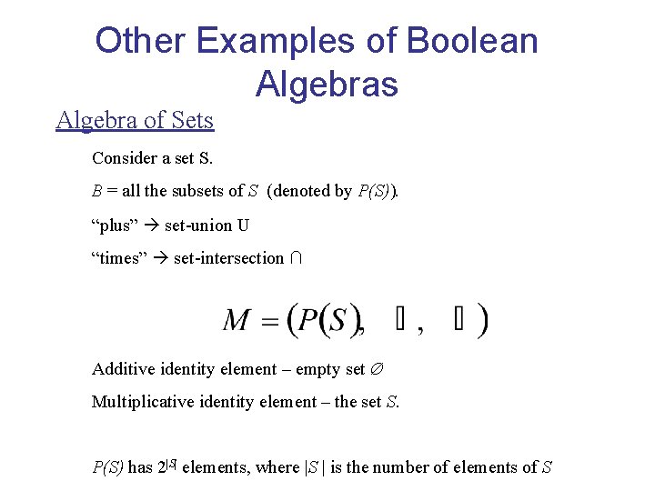 Other Examples of Boolean Algebras Algebra of Sets Consider a set S. B =