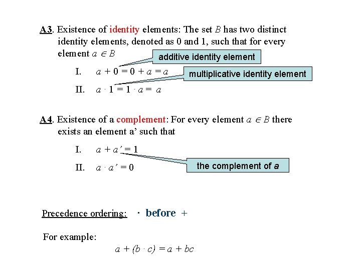 A 3. Existence of identity elements: The set B has two distinct identity elements,
