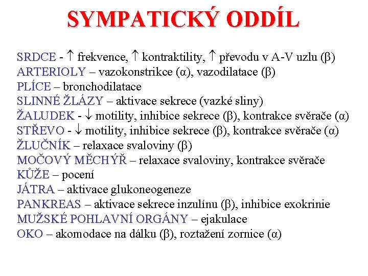 SYMPATICKÝ ODDÍL SRDCE - frekvence, kontraktility, převodu v A-V uzlu (β) ARTERIOLY – vazokonstrikce