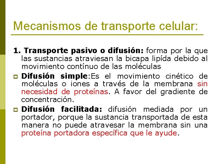 Mecanismos de transporte celular: 1. Transporte pasivo o difusión: forma por la que las