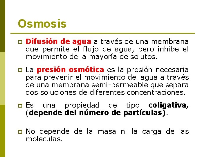 Osmosis p Difusión de agua a través de una membrana que permite el flujo