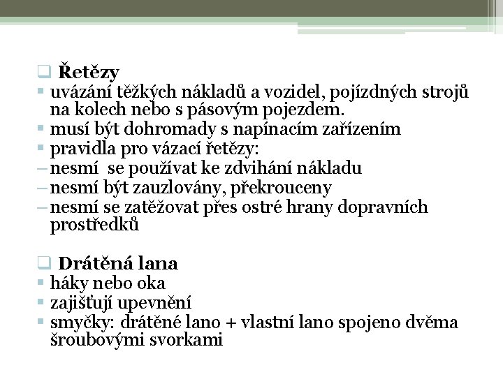 q Řetězy § uvázání těžkých nákladů a vozidel, pojízdných strojů na kolech nebo s