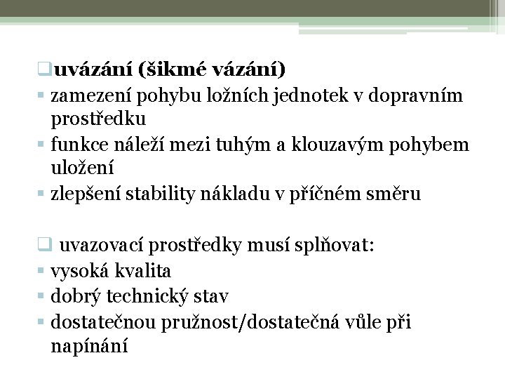 quvázání (šikmé vázání) § zamezení pohybu ložních jednotek v dopravním prostředku § funkce náleží