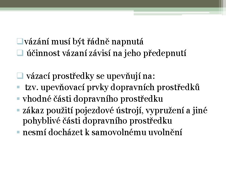 qvázání musí být řádně napnutá q účinnost vázaní závisí na jeho předepnutí q vázací