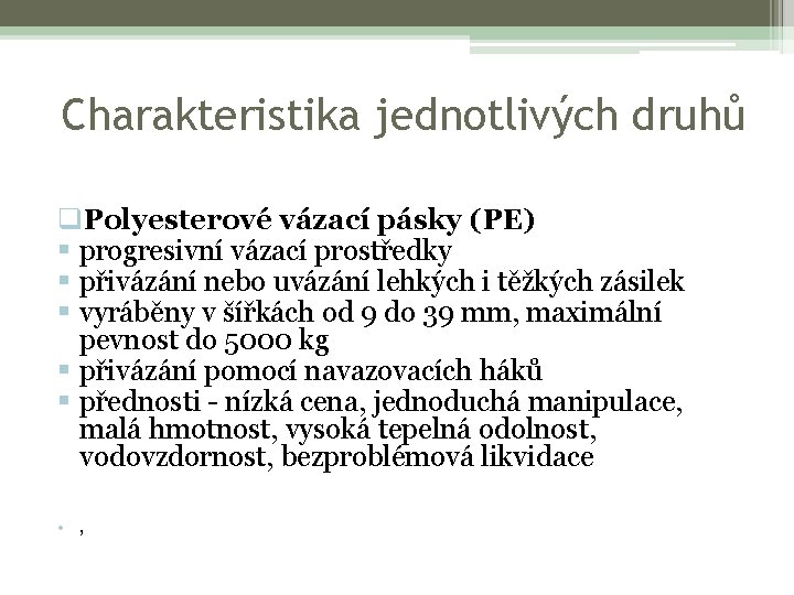 Charakteristika jednotlivých druhů q. Polyesterové vázací pásky (PE) § progresivní vázací prostředky § přivázání