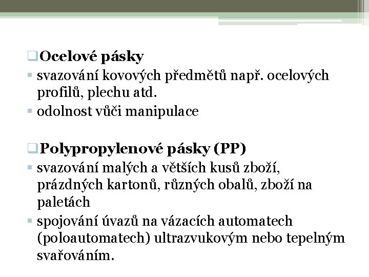 q. Ocelové pásky § svazování kovových předmětů např. ocelových profilů, plechu atd. § odolnost